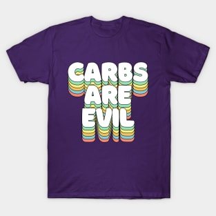 Carbs Are Evil - Funny Awesome Carbs Slogan T-Shirt